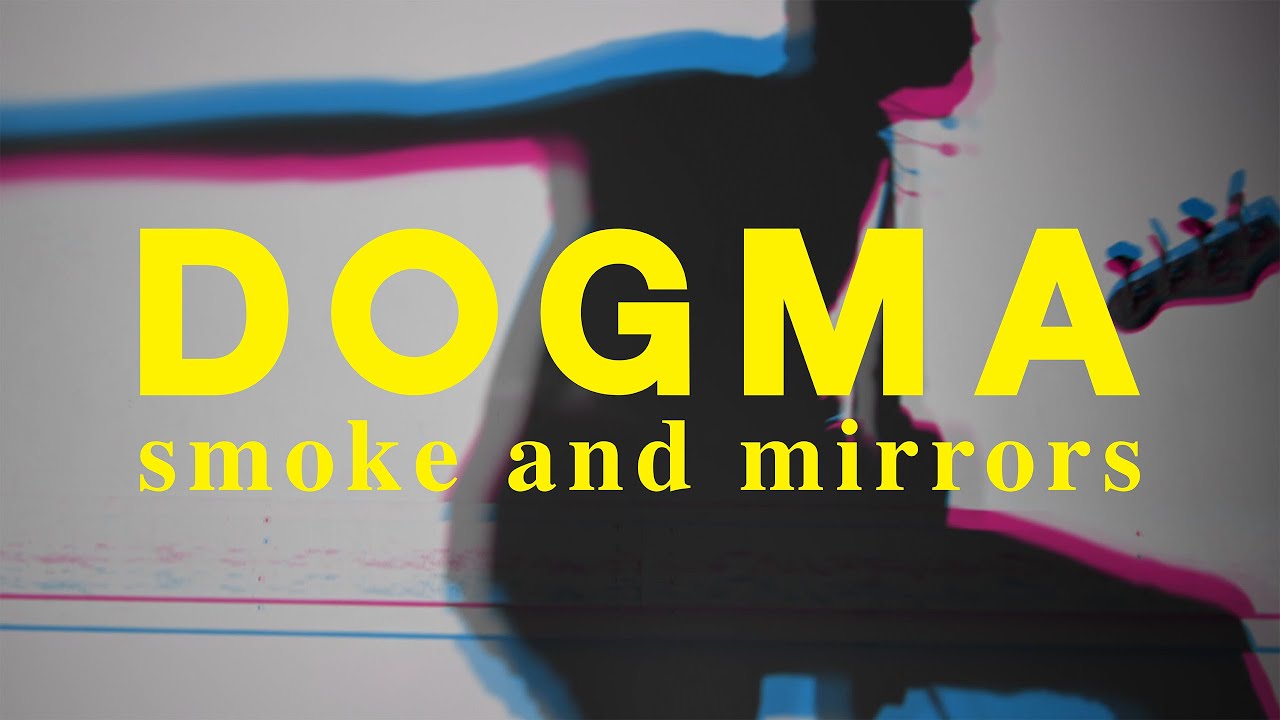 DOGMA – Smoke and Mirrors