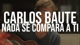 Carlos Baute - Nada se compara a ti (Letra)