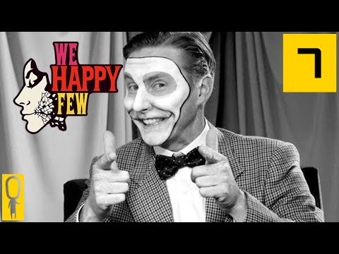 We Happy Few - Part 7 - WELLINGTON WELLS!! JOY JOY JOY - Let's Play - Gameplay Walkthrough