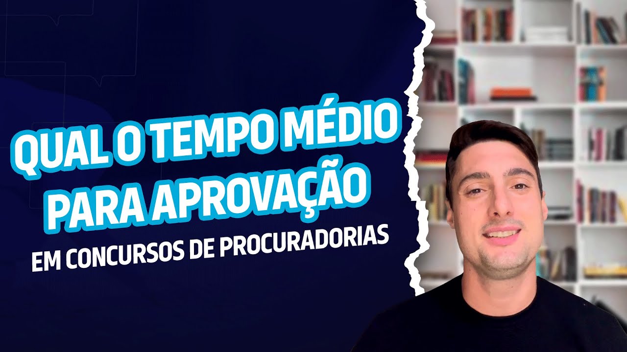Qual o tempo médio para ser aprovado em concursos de Procuradorias