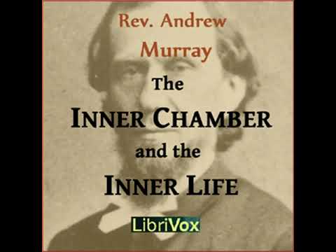 The Inner Chamber and the Inner Life by Andrew MURRAY read by Christopher Smith | Full Audio Book