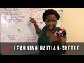 Learning Haitian Creole Expressing Want Need And Have