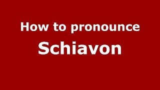 How to pronounce Schiavon