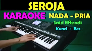 Download lagu SEROJA - Said Effendi | KARAOKE Nada Pria | Lirik, HD mp3