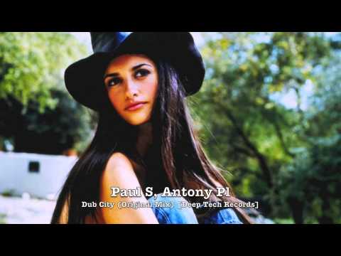Paul S, Antony Pl - Dub City (Original Mix) [Deep Tech Records]