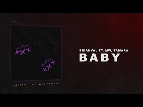 BrianVal - Baby ft. MW & TAMARA (Lyric Video)