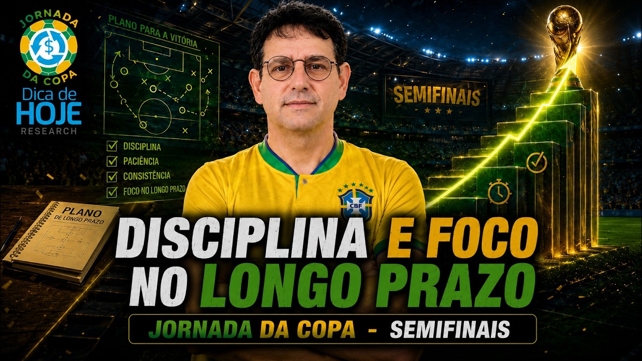 Disciplina e Foco no Longo Prazo | JORNADA DA COPA: Semifinais