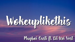 Wokeuplikethis - Playboi Carti  feat  Lil Uzi Vert (Lyric)