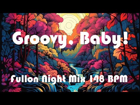 Groovy, Baby! - 017 Night-Time Full-On Psytrance Mix 148 BPM