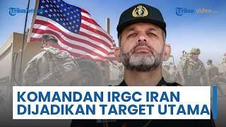 Komandan IRGC Iran akan Dijadikan Target Utama, AS Siapkan Opsi Militer jika Gencatan Senjata Gagal