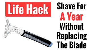 Shave For A Year Without Replacing The Blade! - The Shaving Hack Gillette Doesn