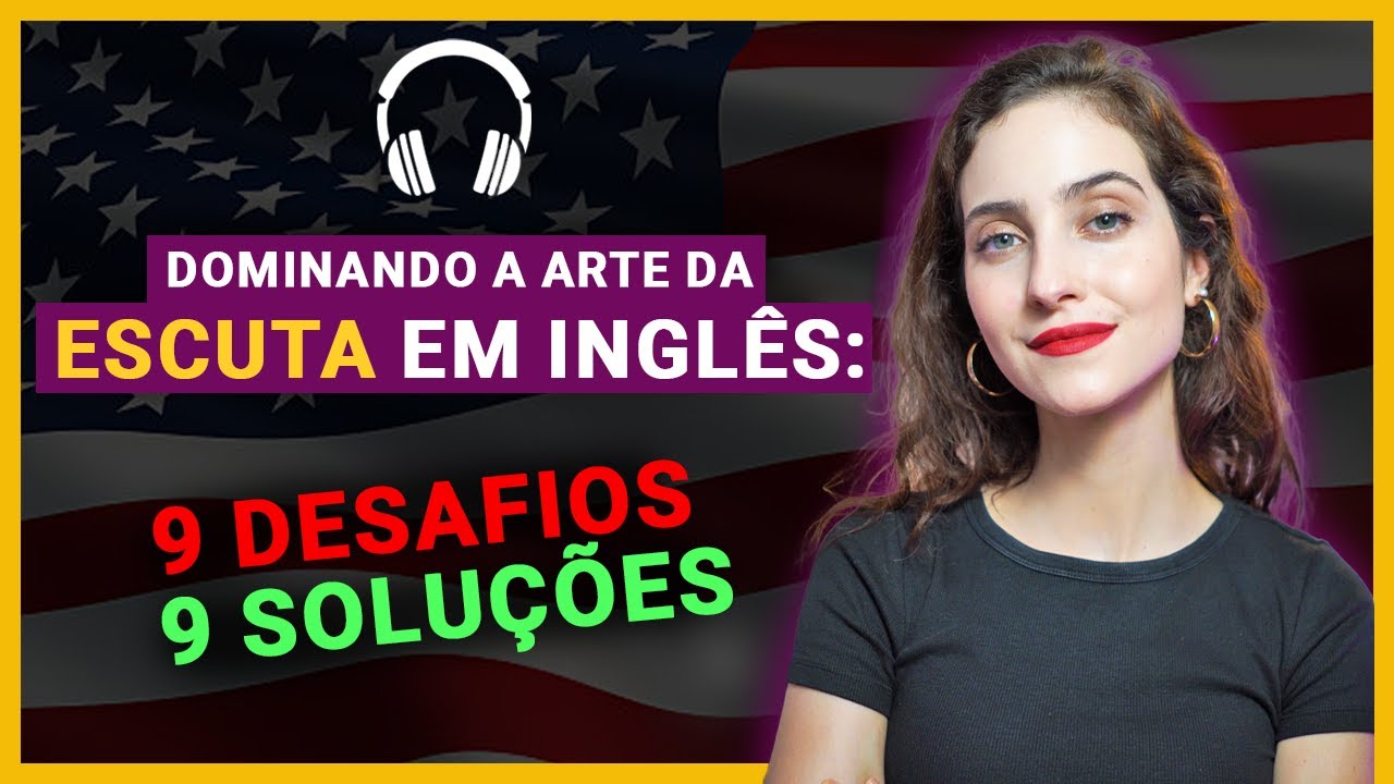 Melhore sua escuta em inglês com essas 9 ESTRETÉGIAS infalíveis