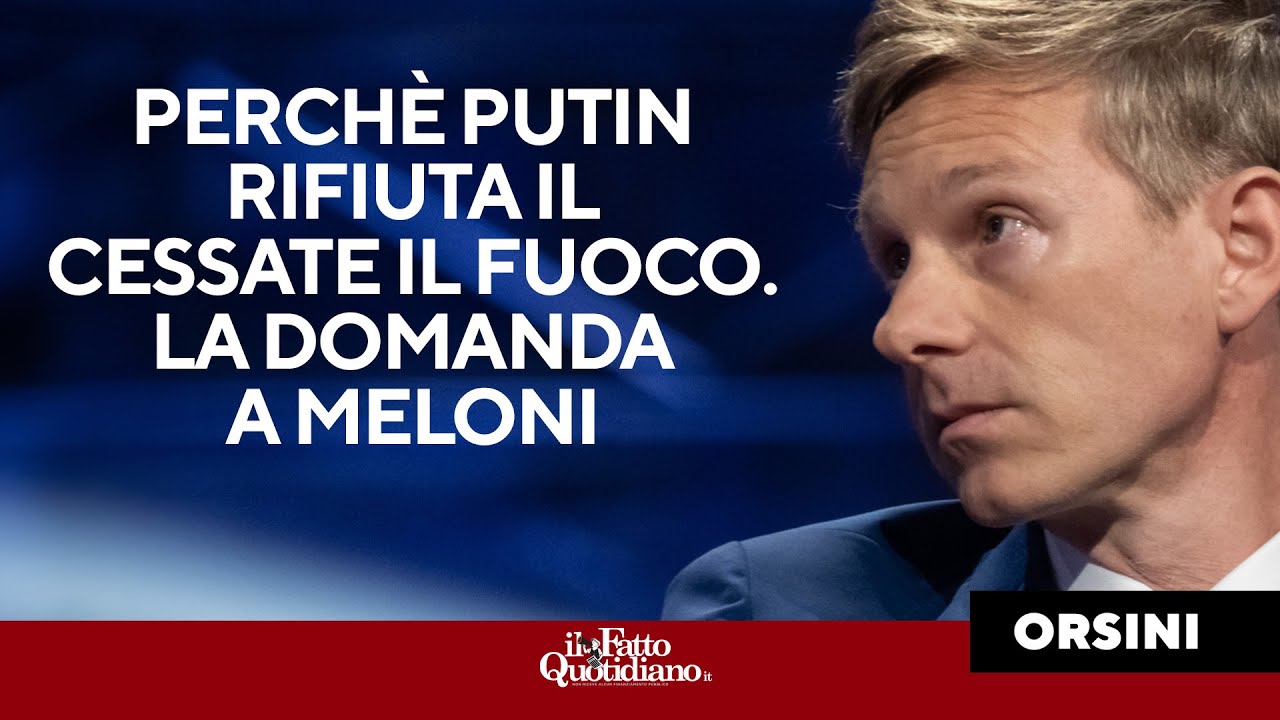 Orsini a Meloni: "Accetterebbe basi Al-Qaeda al confine?". Perché Putin rifiuta il cessate il fuoco