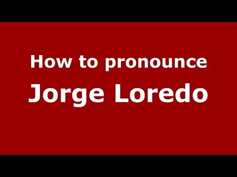 How to pronounce Jorge Loredo (Brazilian/Portuguese) - PronounceNames.com