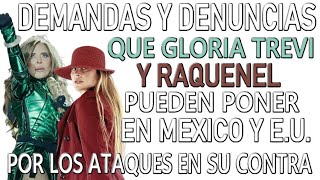 Demandas y Denuncias que Gloria Trevi y Raquenel Pueden Poner en mexico y Estados unidos Por ataques
