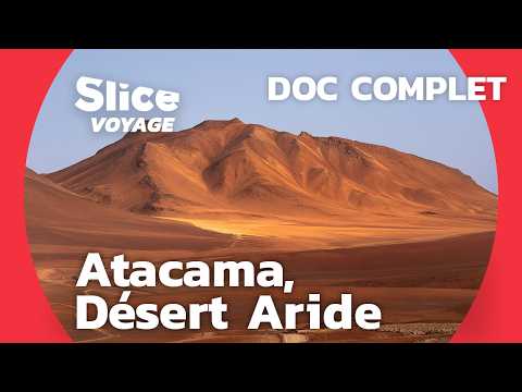 Atacama: The Driest Desert in the World I SLICE TRAVEL I COMPLETE DOC