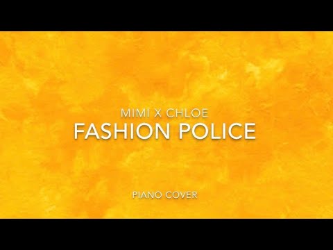 Mimi X Chloe - Fashion Police (Piano cover )
