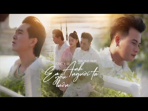 Em yêu anh yêu luôn người ta - Trương Y Du