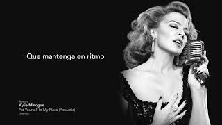 Kylie Minogue - Put Yourself In My Place (Acústica) - Letra en Español