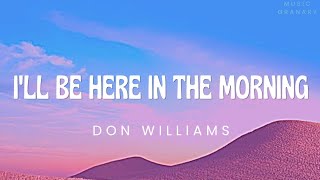 Don Williams - I&#39;ll Be Here In The Morning (Lyrics)
