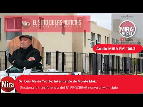 Dr. Luis María Trotte: Intendente de Monte Maíz