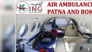 Get Most Reliable and Awesome Air Ambulance in Patna and Bokaro by King