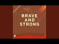 Brave and Strong