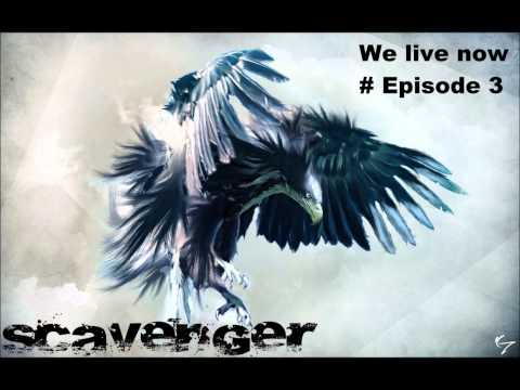 Scavenger - We Live Now #Episode 3