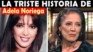 La Vida y El Triste Final de Adela Noriega