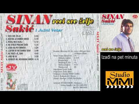 Sinan Sakic i Juzni Vetar - Izadji na pet minuta