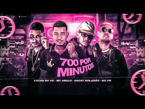 LUCAS DO VG - MC ABALO - SAGAT BOLADÃO - MC PR - 700 POR MINUTOS #REMIX BREGA FUNK 2022