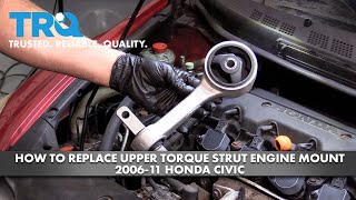 How to Replace Upper Torque Strut Engine Mount 2006-11 Honda Civic