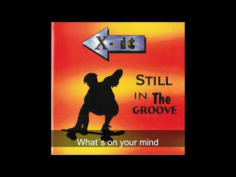 X-it Still in the Groove - Whats on your mind