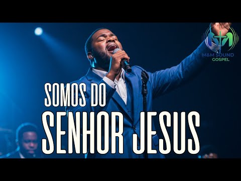 SOMOS DO SENHOR JESUS - Hino de Aliança e Pertencimento - Identidade em Cristo | M&M SOUND GOSPEL