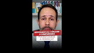 Conjuge e companheiro podem dividir herança?