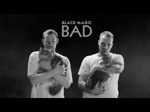 Black Magic - Bad