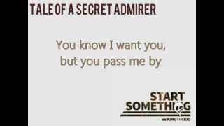 King the Kid - Tale of a secret Admirer (Lyrics)