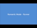 Romantic Mode - Runner 