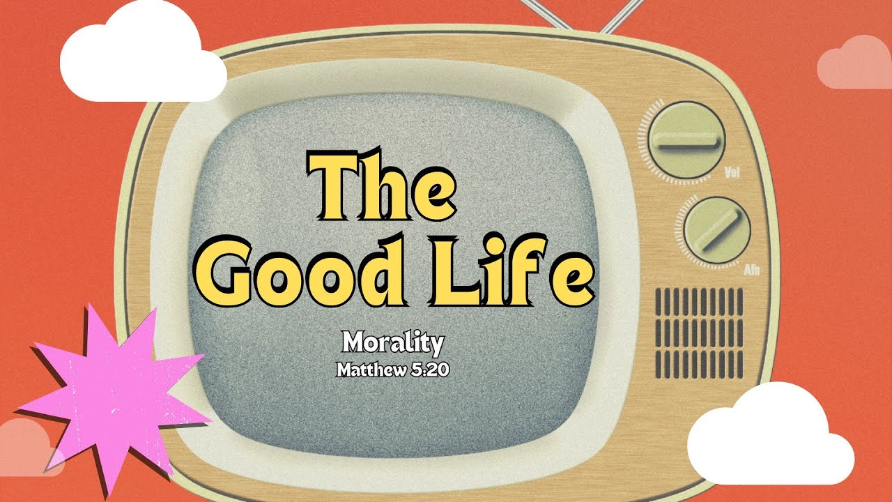 The Good Life: A CHANGE IN MORALITY