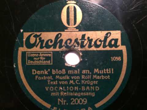 Vocalion-Band, Irmgard Godau, Denk' bloß mal an Mutti, Foxtrot, Berlin, 1929