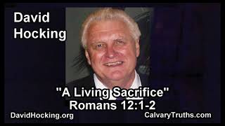 Romans 12:1-2 - A Living Sacrifice - Pastor David Hocking - Bible Studies