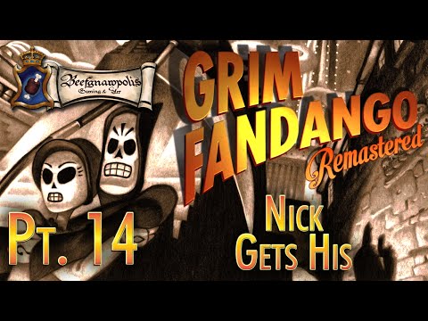 Grim Fandango Pt. 14: Nick Gets His