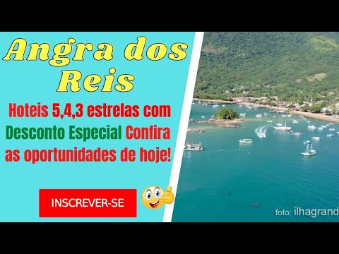 Angra do Reis - Hotis 5,4,3 estrelas - Confira as oportunidades de hoje!