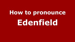 How to pronounce Edenfield
