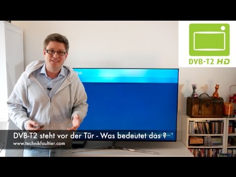 DVB-T2 steht vor der Tür - Was bedeutet das ?