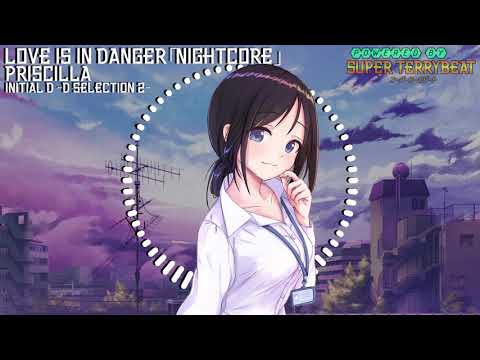 「Super EuroNightcore」 Priscilla - Love Is In Danger~ Initial D ~
