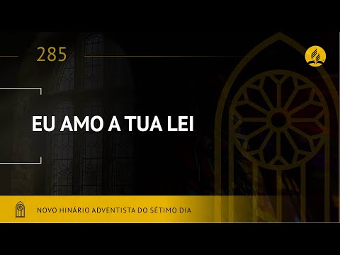 Novo Hinário Adventista • Hino 285 • Eu Amo a Tua Lei • (Lyrics)