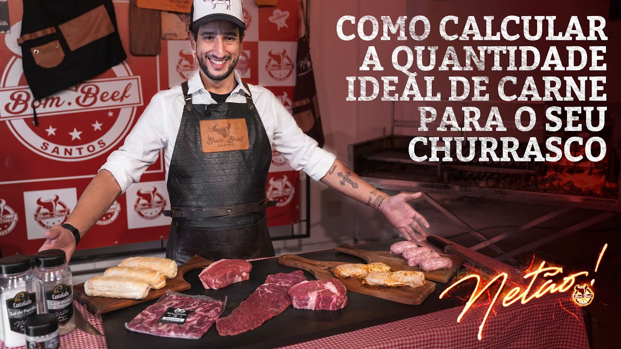 Como calcular a quantidade ideal de carne para o seu churrasco! | Netão! Bom Beef #87