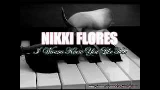 I Wanna Know You Like That - Nikki Flores