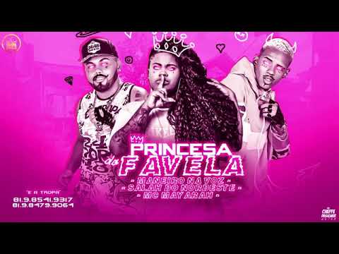 MANEIRO NA VOZ E SALAH DO NORDESTE E MC MAYARAH - PRINCESA DA FAVELA MÚSICA NOVA EXCLUSIVA 2019